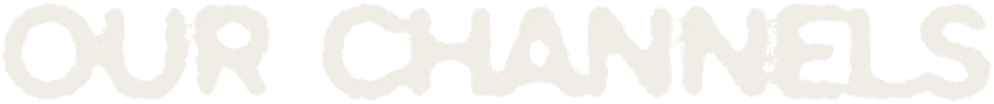 Our channels